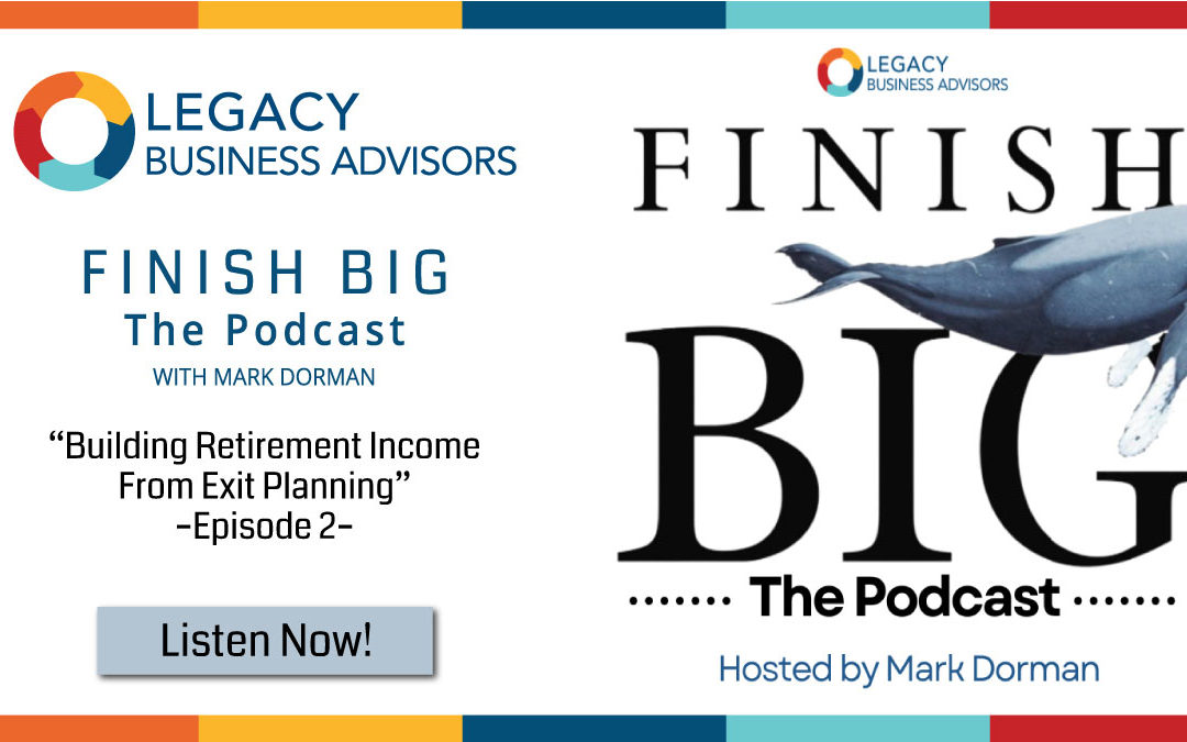 Building Retirement Income From Exit Planning –Episode 2