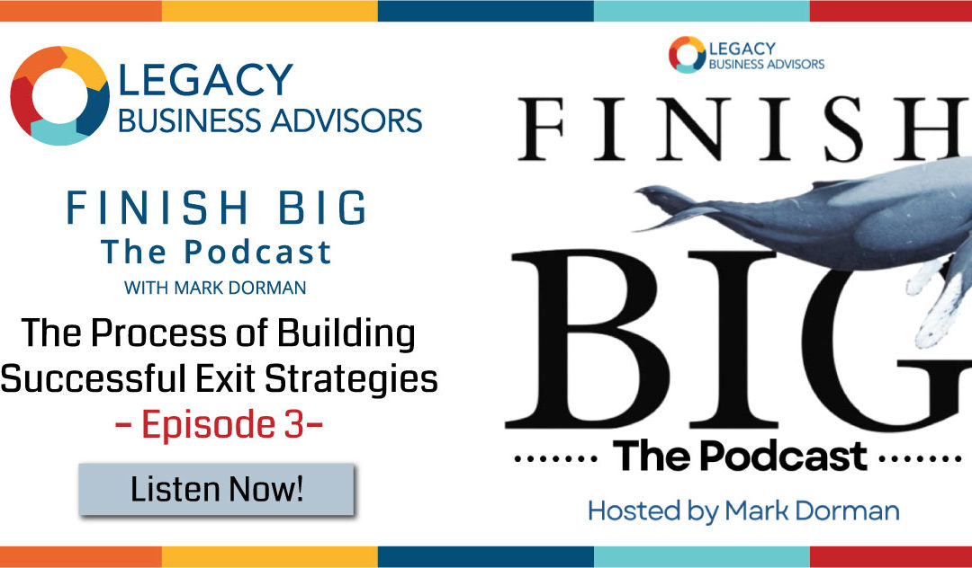 The Process of Building Successful Exit Strategies – Episode 3 –