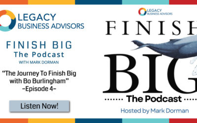 The Journey To Finish Big with Bo Burlingham – Episode 4 –