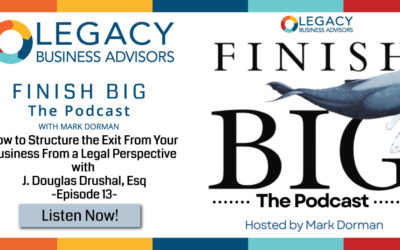 How to Structure the Exit From Your Business From a Legal Perspective with J. Douglas Drushal, Esq, Critchfield, Critchfield & Johnston –Episode 13–
