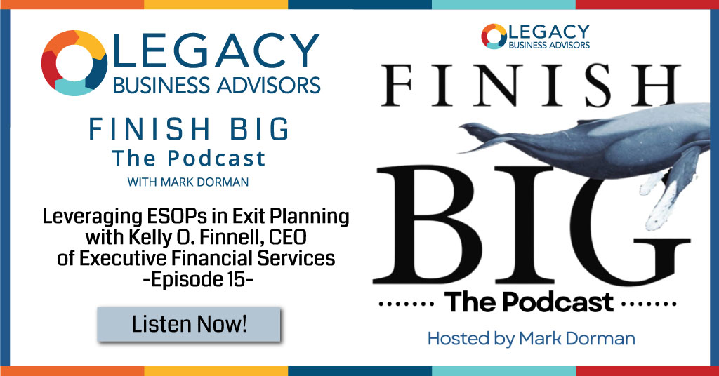 Leveraging ESOPs in Exit Planning with Kelly O. Finnell, CEO of Executive Financial Services –Episode 15–